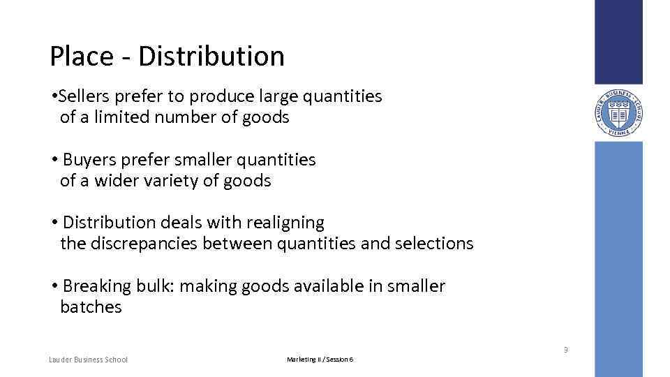 Place - Distribution • Sellers prefer to produce large quantities of a limited number