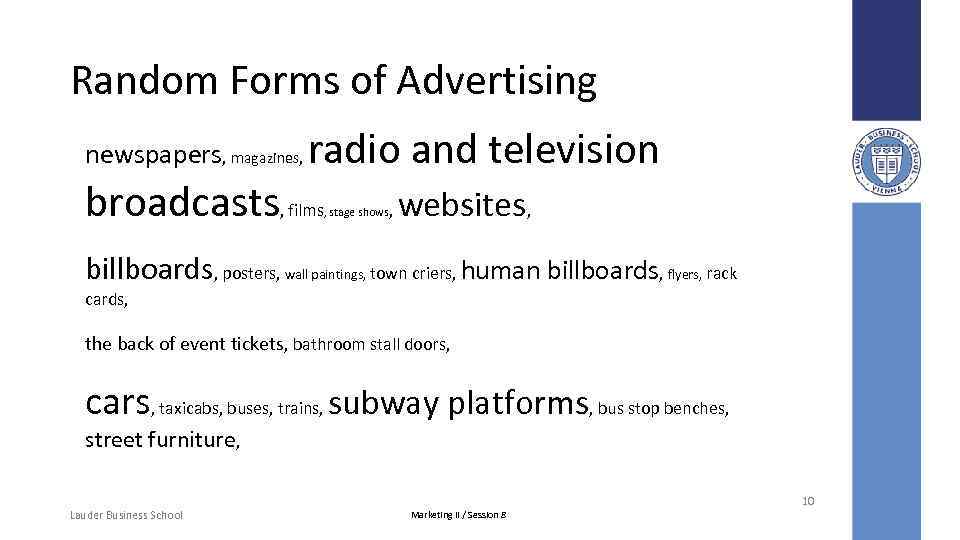 Random Forms of Advertising newspapers, magazines, radio and television broadcasts, films , stage shows,