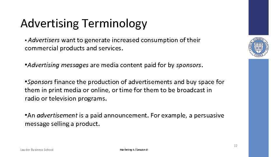 Advertising Terminology • Advertisers want to generate increased consumption of their commercial products and