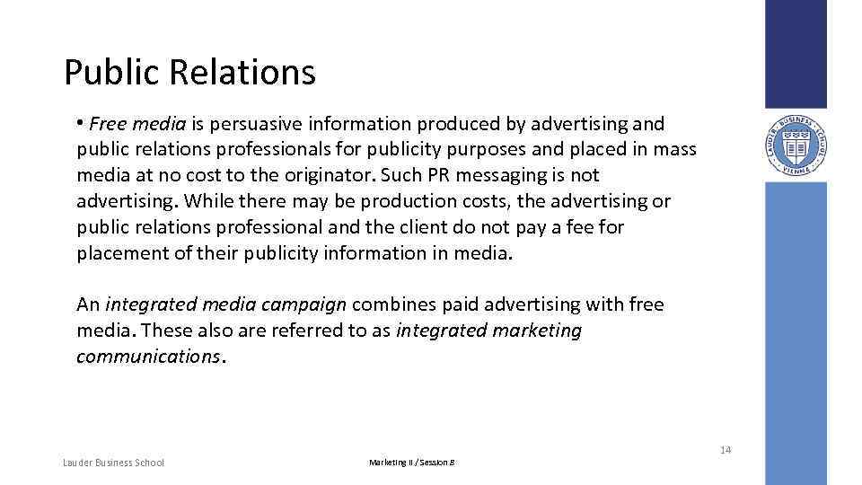 Public Relations • Free media is persuasive information produced by advertising and public relations