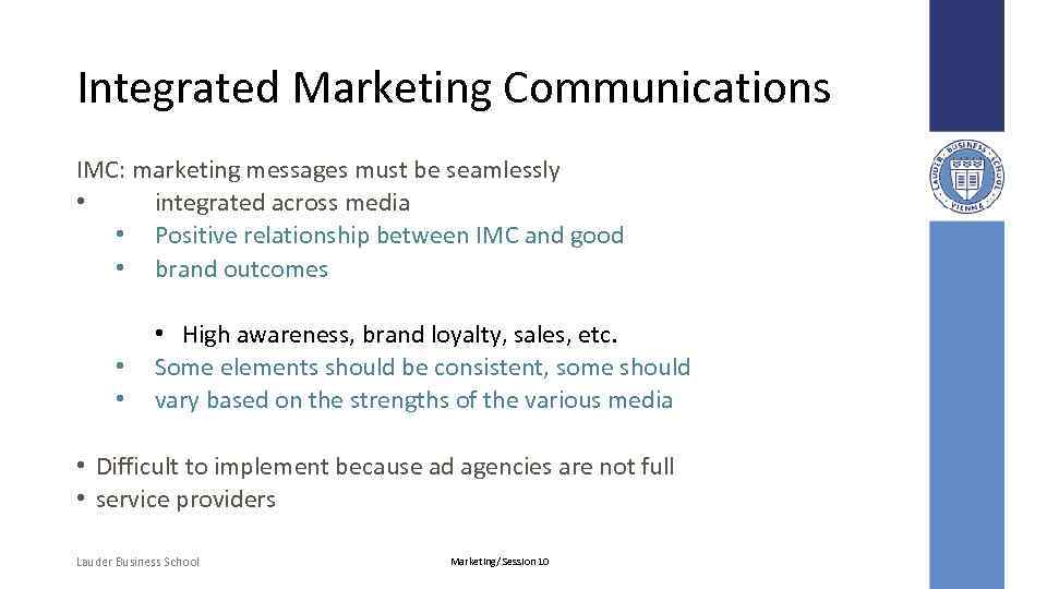 Integrated Marketing Communications IMC: marketing messages must be seamlessly • integrated across media •