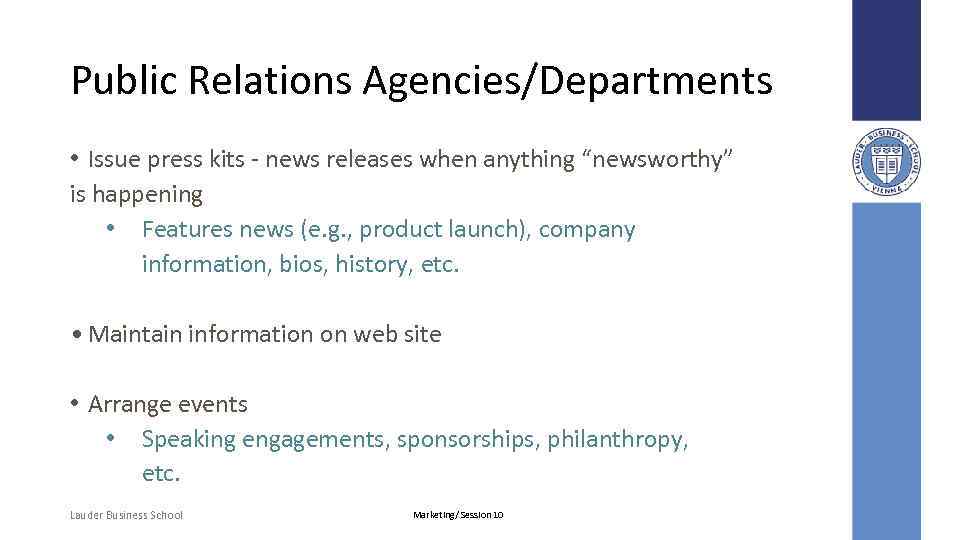 Public Relations Agencies/Departments • Issue press kits - news releases when anything “newsworthy” is