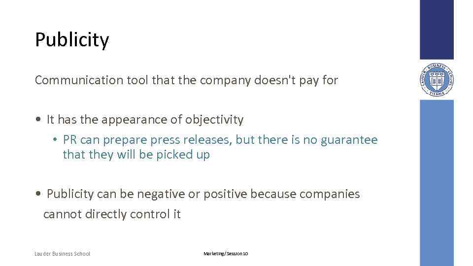 Publicity Communication tool that the company doesn't pay for • It has the appearance