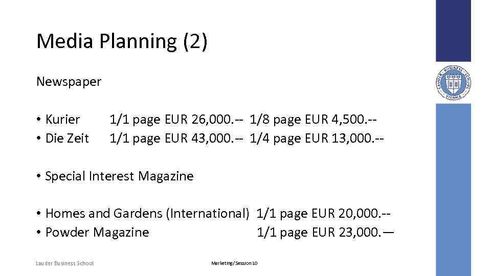 Media Planning (2) Newspaper • Kurier • Die Zeit 1/1 page EUR 26, 000.