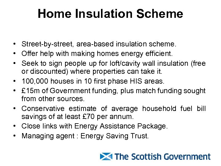 Home Insulation Scheme • Street-by-street, area-based insulation scheme. • Offer help with making homes