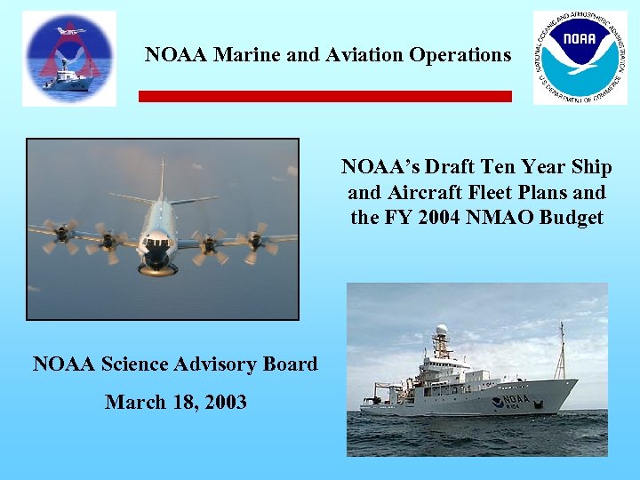 NOAA Marine and Aviation Operations NOAA’s Draft Ten Year Ship and Aircraft Fleet Plans