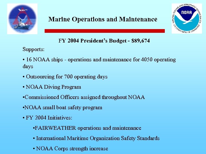 Marine Operations and Maintenance FY 2004 President’s Budget - $89, 674 Supports: • 16
