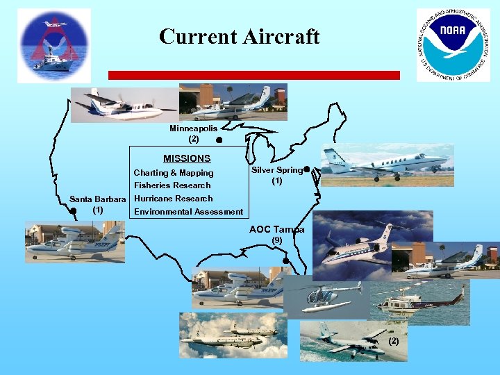 Current Aircraft Minneapolis (2) MISSIONS Charting & Mapping Fisheries Research Silver Spring (1) Santa
