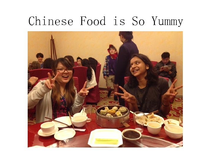 Chinese Food is So Yummy 