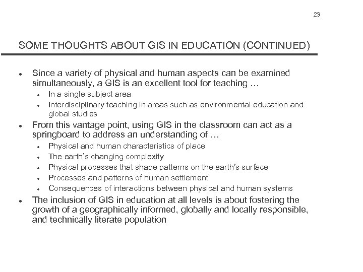 23 SOME THOUGHTS ABOUT GIS IN EDUCATION (CONTINUED) l Since a variety of physical