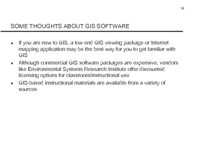 34 SOME THOUGHTS ABOUT GIS SOFTWARE l l l If you are new to