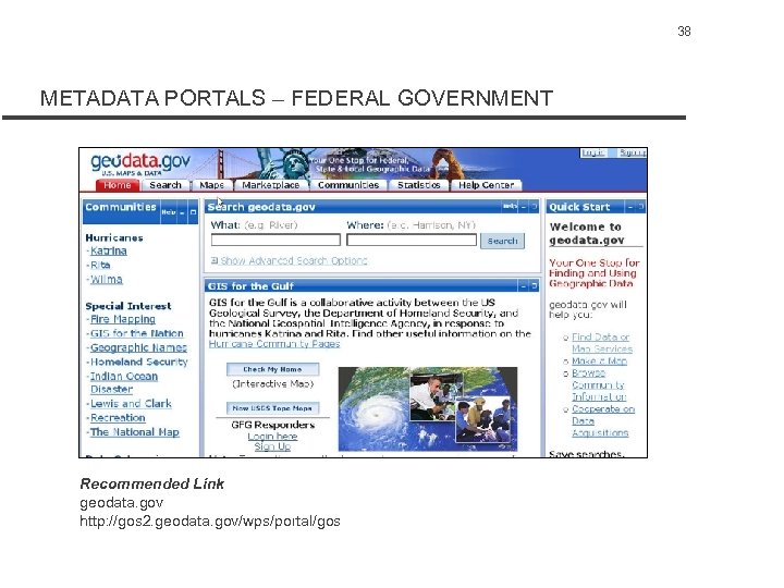 38 METADATA PORTALS – FEDERAL GOVERNMENT Recommended Link geodata. gov http: //gos 2. geodata.