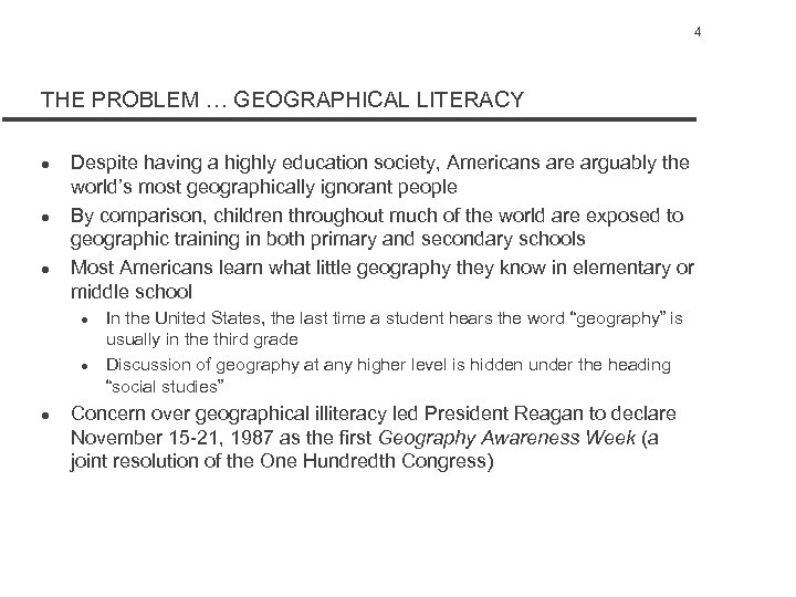 4 THE PROBLEM … GEOGRAPHICAL LITERACY l l l Despite having a highly education