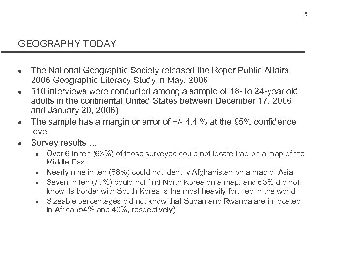 5 GEOGRAPHY TODAY l l The National Geographic Society released the Roper Public Affairs