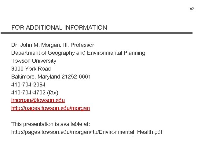 52 FOR ADDITIONAL INFORMATION Dr. John M. Morgan, III, Professor Department of Geography and