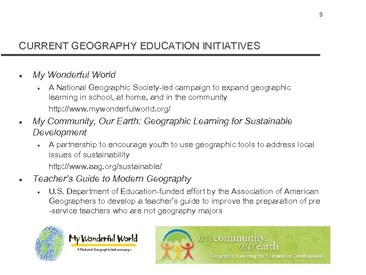 9 CURRENT GEOGRAPHY EDUCATION INITIATIVES l My Wonderful World l l My Community, Our