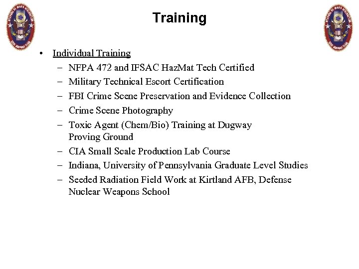Training • Individual Training – NFPA 472 and IFSAC Haz. Mat Tech Certified –