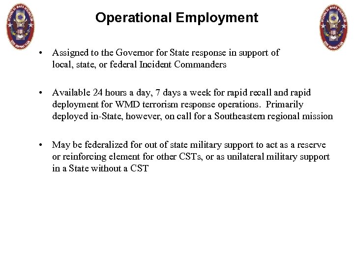 Operational Employment • Assigned to the Governor for State response in support of local,