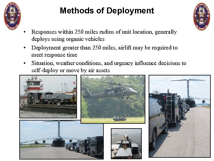 Methods of Deployment • Responses within 250 miles radius of unit location, generally deploys