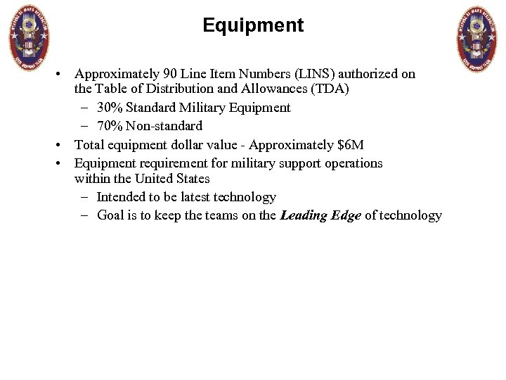 Equipment • Approximately 90 Line Item Numbers (LINS) authorized on the Table of Distribution