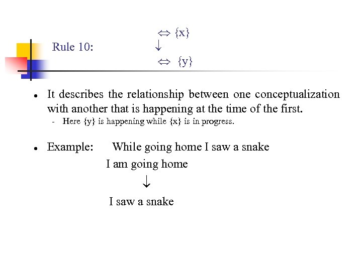  {x} {y} Rule 10: ● It describes the relationship between one conceptualization with