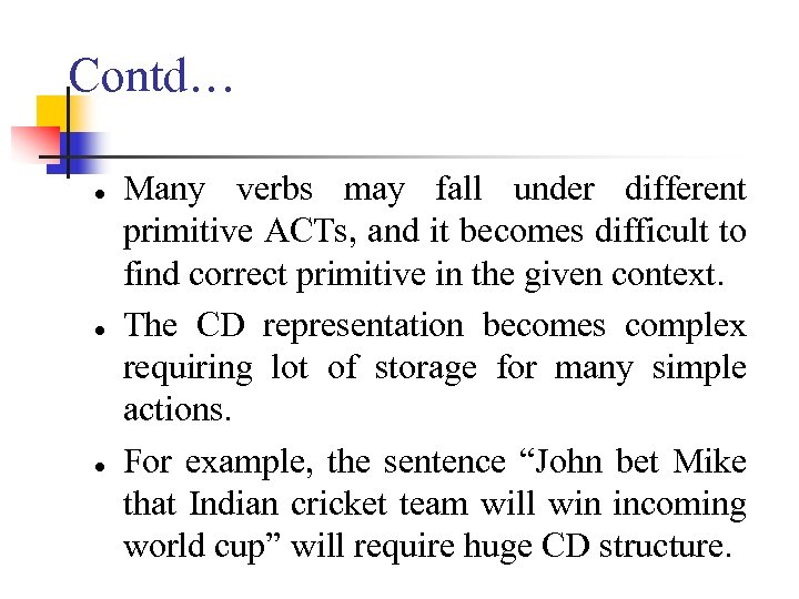 Contd… ● ● ● Many verbs may fall under different primitive ACTs, and it