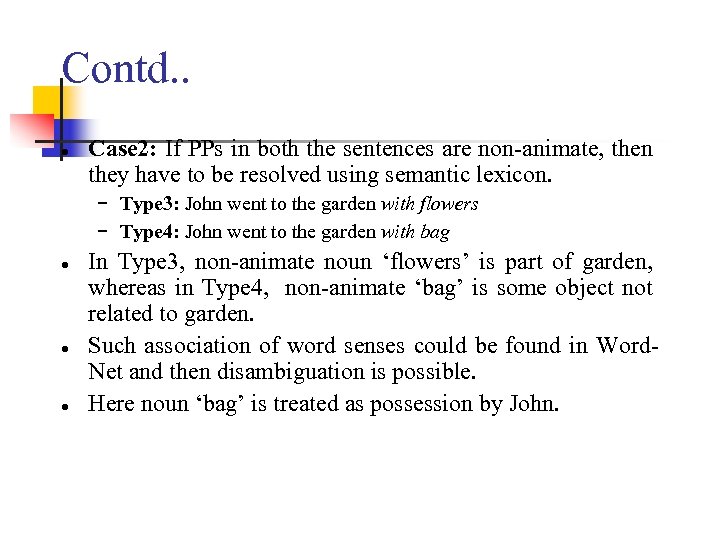 Contd. . ● Case 2: If PPs in both the sentences are non-animate, then