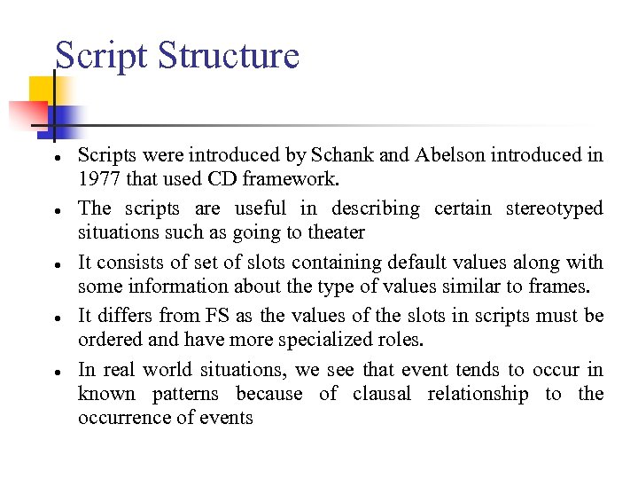 Script Structure ● ● ● Scripts were introduced by Schank and Abelson introduced in