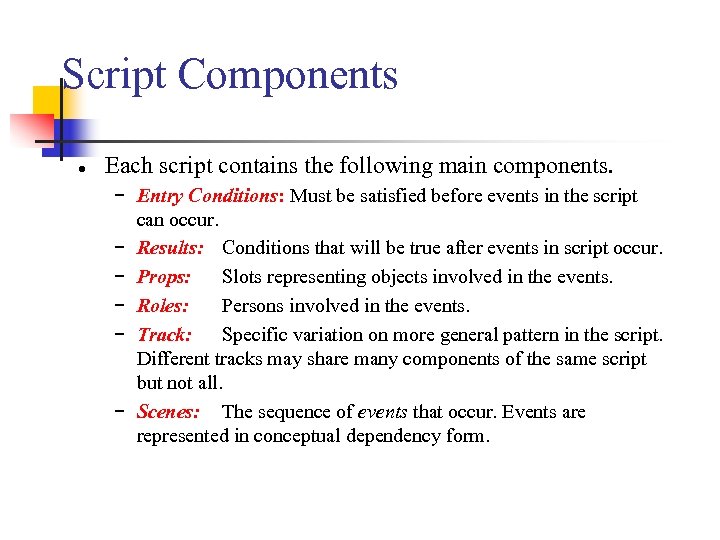 Script Components ● Each script contains the following main components. − Entry Conditions: Must