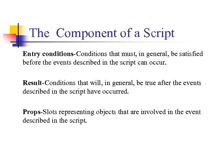 The Component of a Script Entry conditions-Conditions that must, in general, be satisfied before