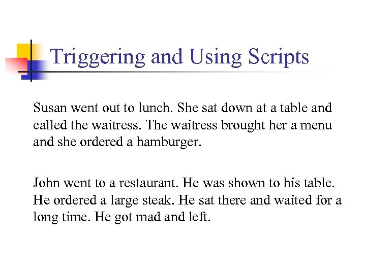 Triggering and Using Scripts Susan went out to lunch. She sat down at a