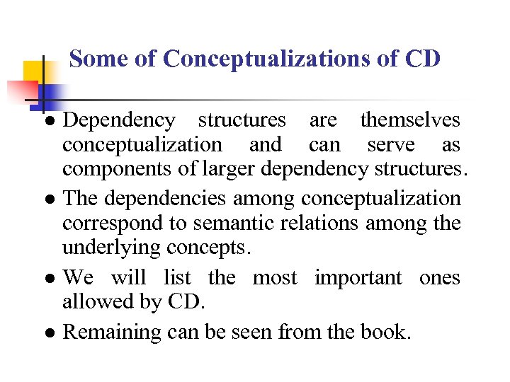 Some of Conceptualizations of CD ● Dependency structures are themselves conceptualization and can serve