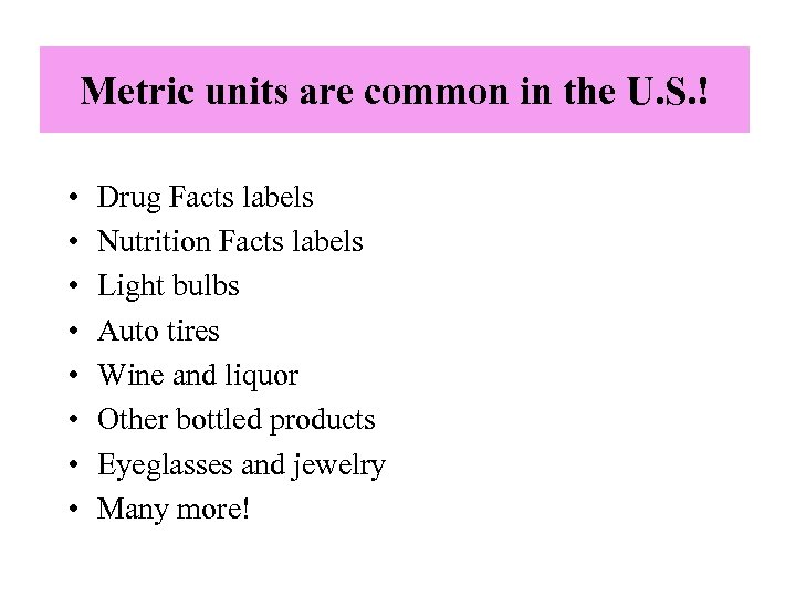 Metric units are common in the U. S. ! • • Drug Facts labels