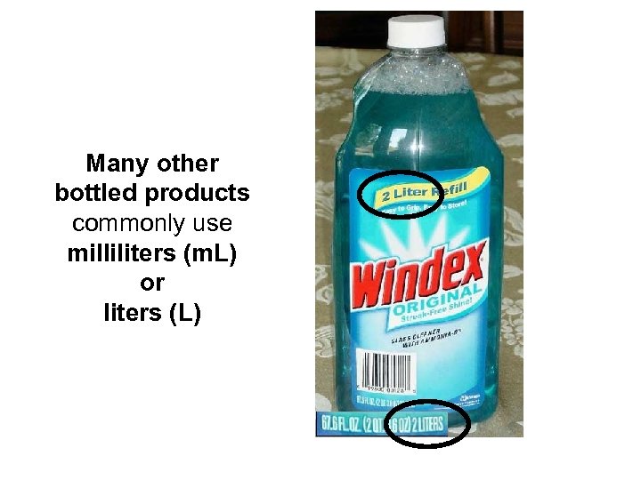 Many other bottled products commonly use milliliters (m. L) or liters (L) 