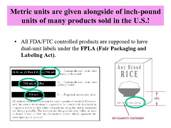 Metric units are given alongside of inch-pound units of many products sold in the