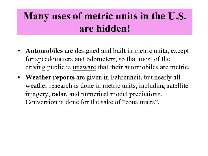 Many uses of metric units in the U. S. are hidden! • Automobiles are