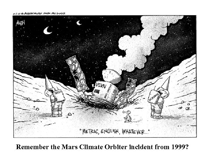 Remember the Mars Climate Orbiter incident from 1999? 