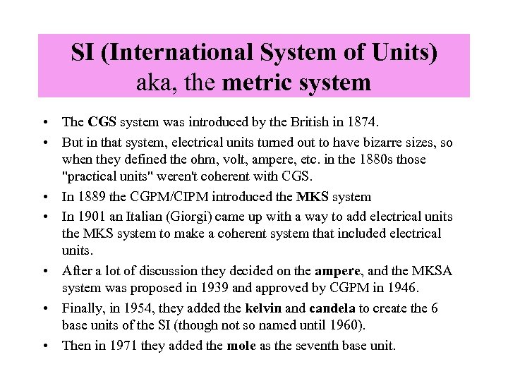 SI (International System of Units) aka, the metric system • The CGS system was