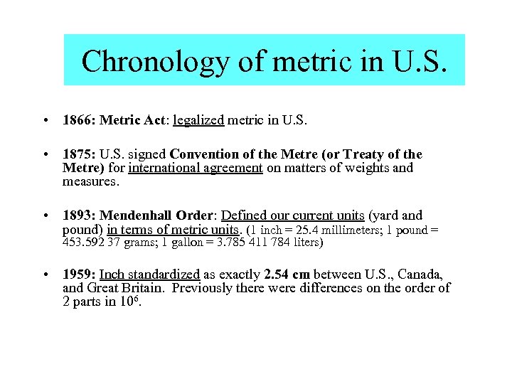 Chronology of metric in U. S. • 1866: Metric Act: legalized metric in U.