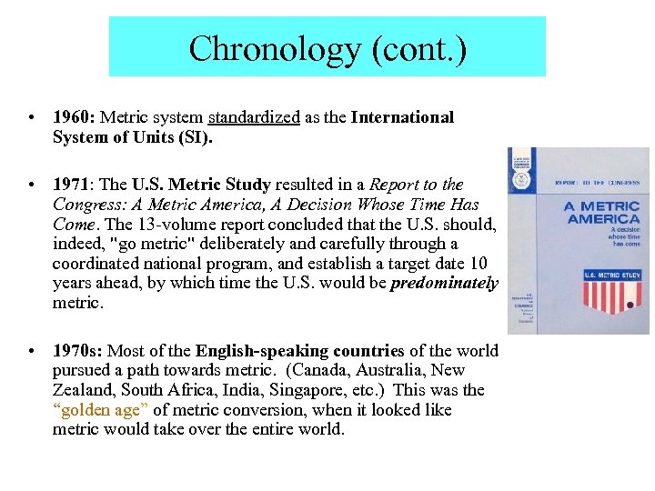 Chronology (cont. ) • 1960: Metric system standardized as the International System of Units