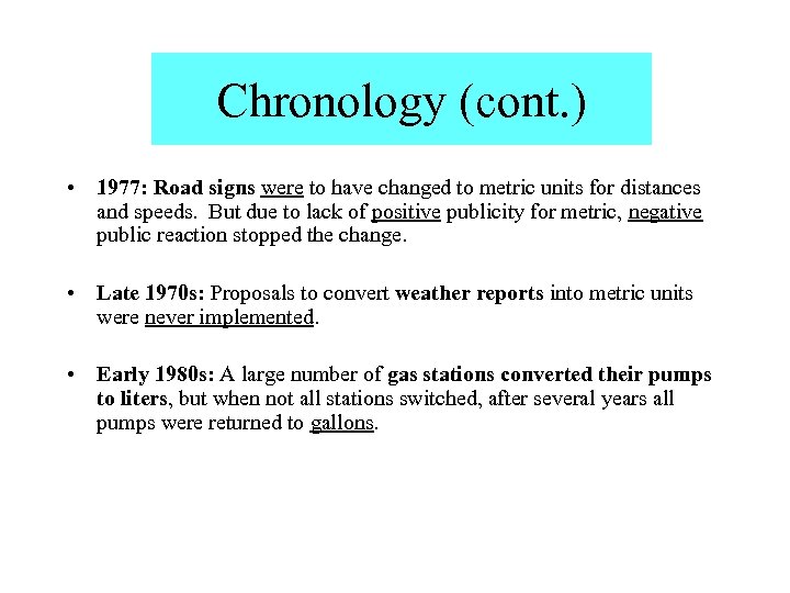 Chronology (cont. ) • 1977: Road signs were to have changed to metric units