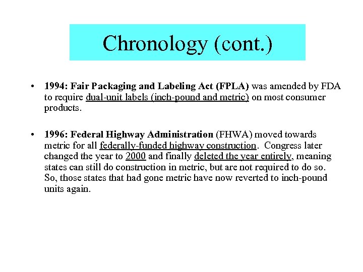 Chronology (cont. ) • 1994: Fair Packaging and Labeling Act (FPLA) was amended by