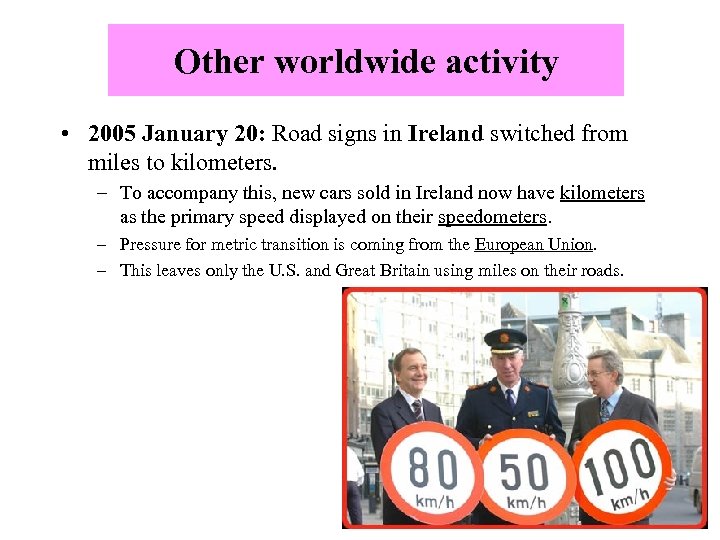 Other worldwide activity • 2005 January 20: Road signs in Ireland switched from miles