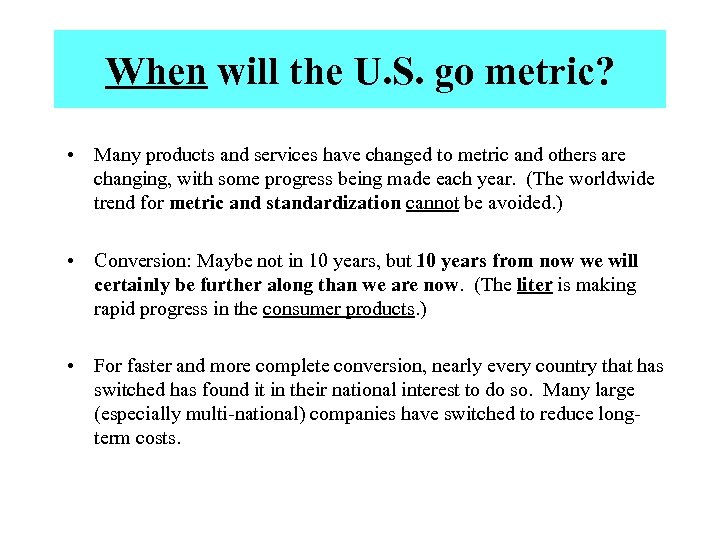 When will the U. S. go metric? • Many products and services have changed