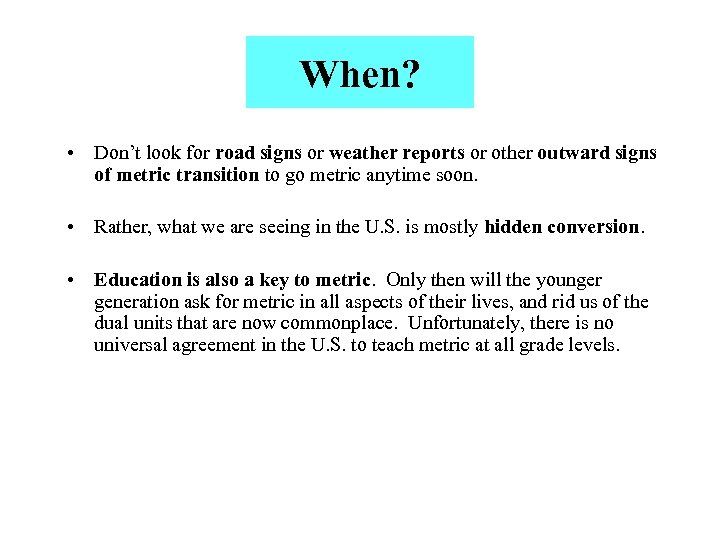 When? • Don’t look for road signs or weather reports or other outward signs