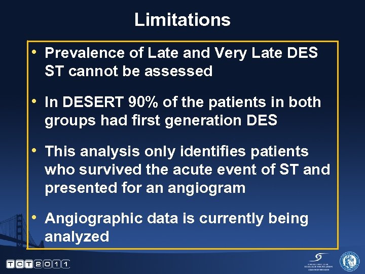 Limitations • Prevalence of Late and Very Late DES ST cannot be assessed •