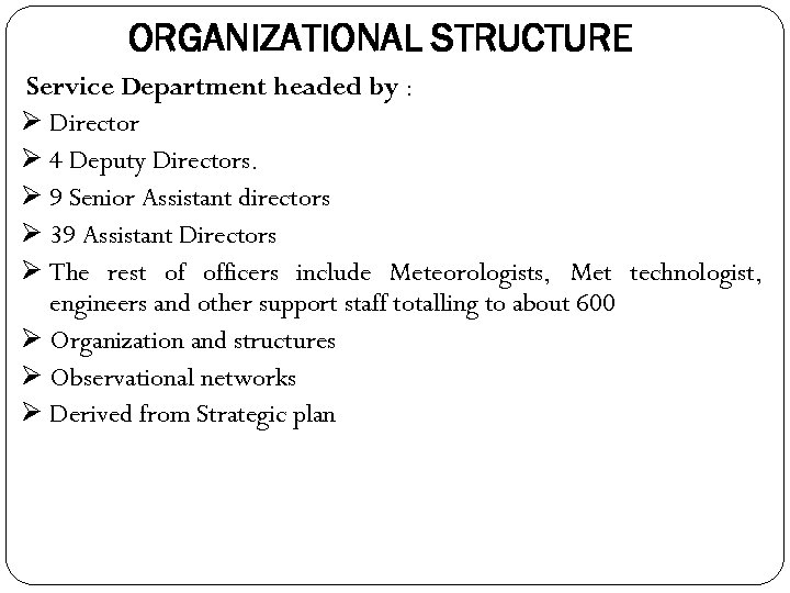 ORGANIZATIONAL STRUCTURE Service Department headed by : Ø Director Ø 4 Deputy Directors. Ø