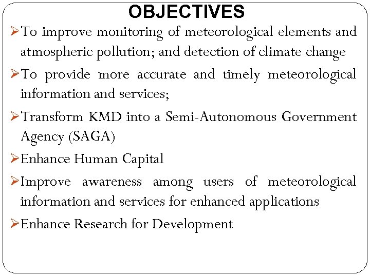 OBJECTIVES ØTo improve monitoring of meteorological elements and atmospheric pollution; and detection of climate