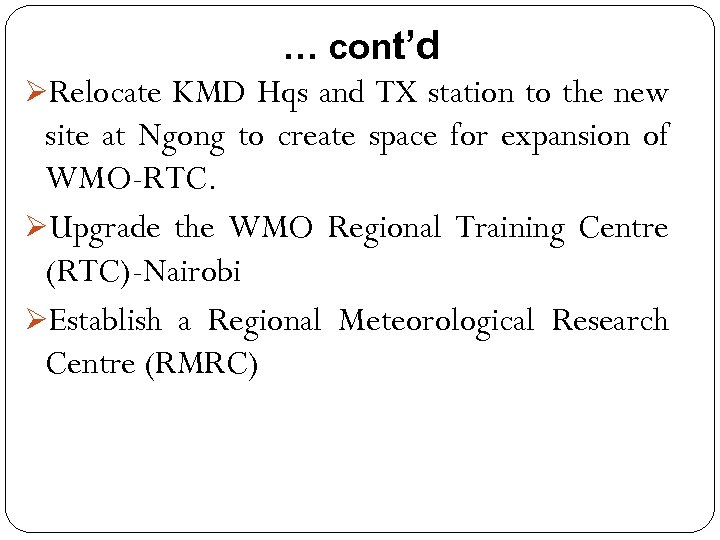 … cont’d ØRelocate KMD Hqs and TX station to the new site at Ngong