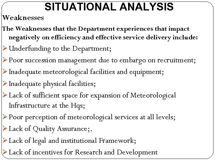 SITUATIONAL ANALYSIS Weaknesses The Weaknesses that the Department experiences that impact negatively on efficiency